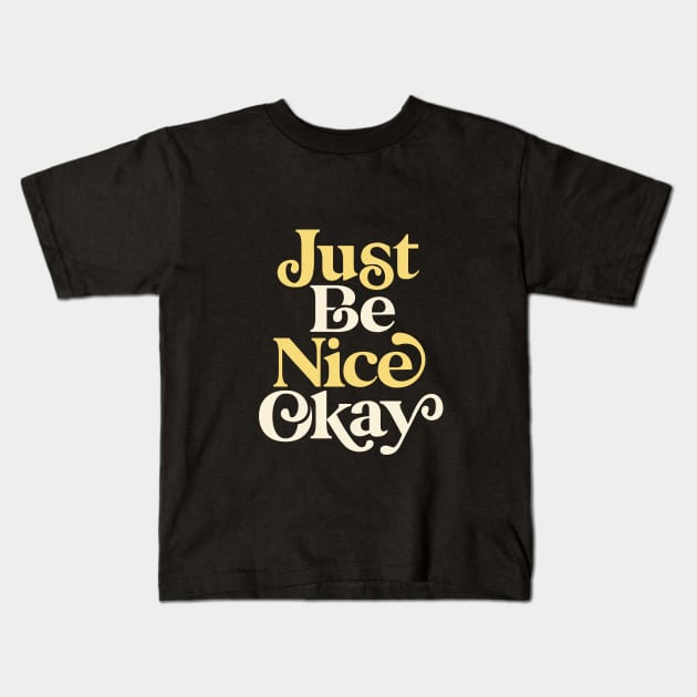 Just Be Nice Okay in green yellow white Kids T-Shirt by MotivatedType